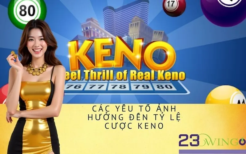 Các Yếu Tố Ảnh Hưởng Đến Tỷ Lệ Cược Keno