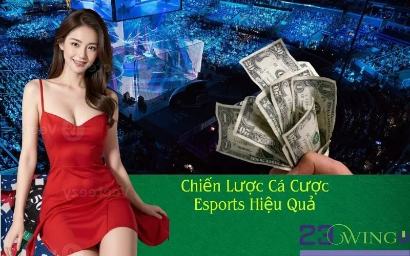 Chiến Lược Cá Cược Esports Hiệu Quả