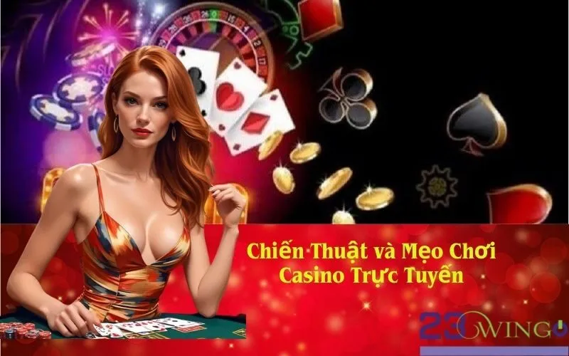 Chiến Thuật và Mẹo Chơi Casino Trực Tuyến