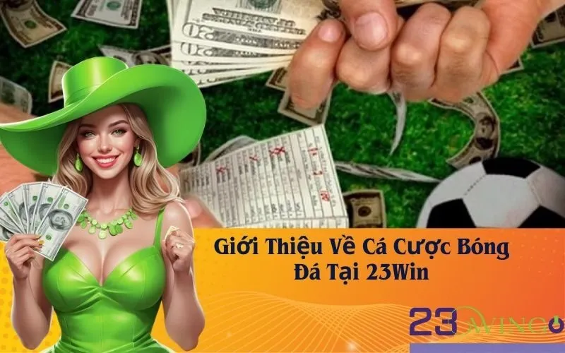 Giới Thiệu Về Cá Cược Bóng Đá Tại 23Win