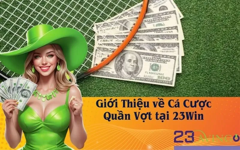 Giới Thiệu về Cá Cược Quần Vợt tại 23Win