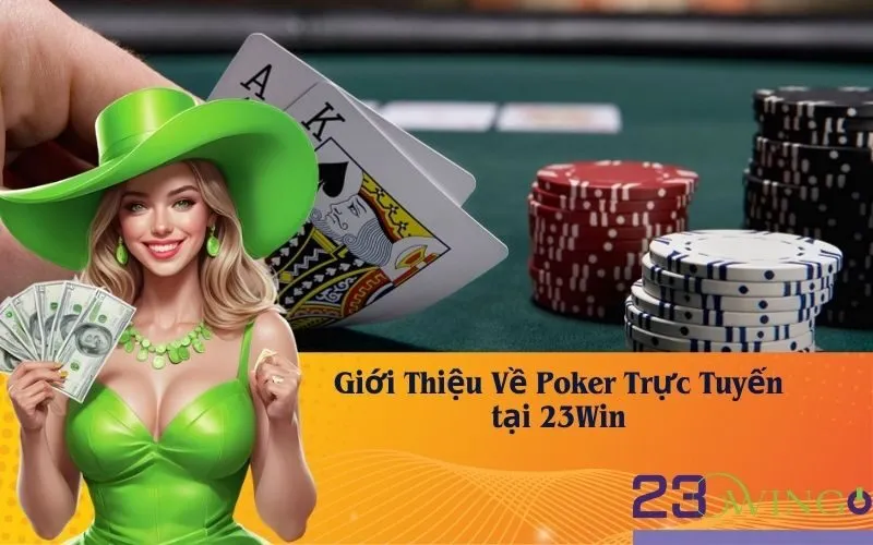 Giới Thiệu Về Poker Trực Tuyến tại 23Win