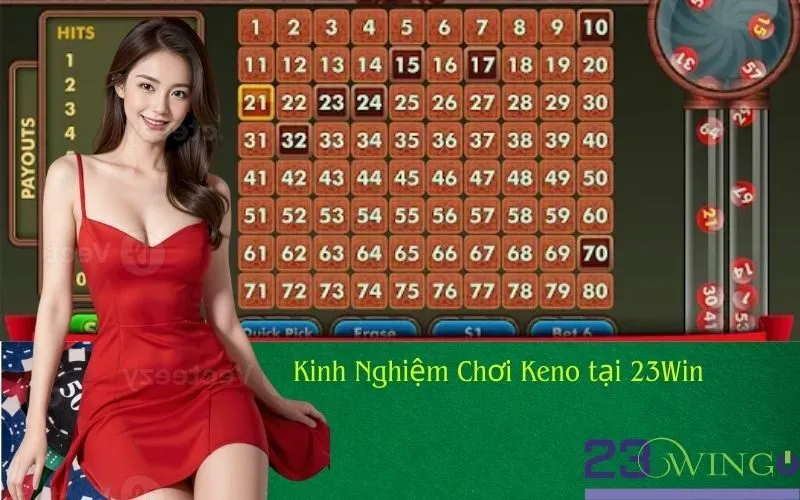 Kinh Nghiệm Chơi Keno tại 23Win