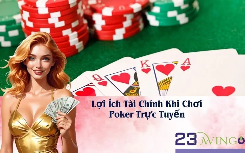 Lợi Ích Tài Chính Khi Chơi Poker Trực Tuyến