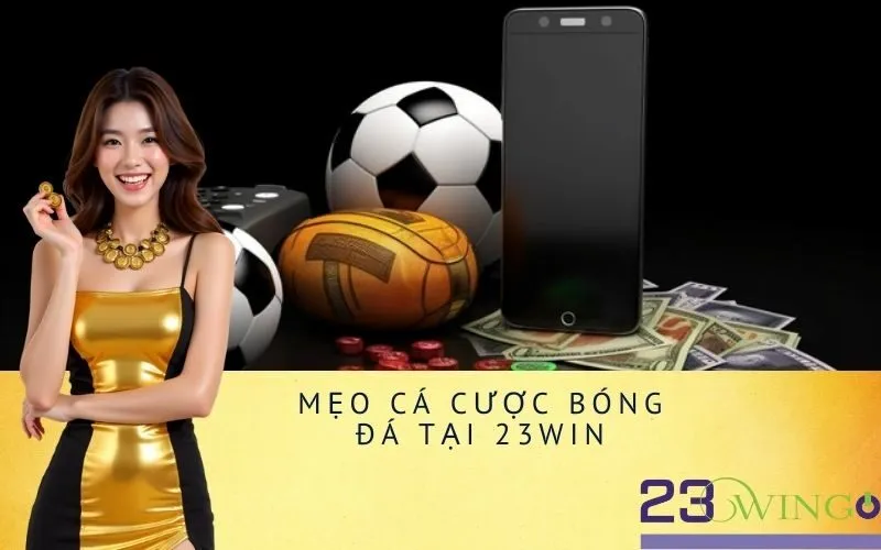 Mẹo Cá Cược Bóng Đá Tại 23Win