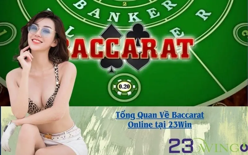 Tổng Quan Về Baccarat Online tại 23Win