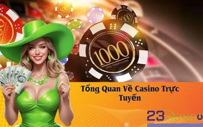 Tổng Quan Về Casino Trực Tuyến