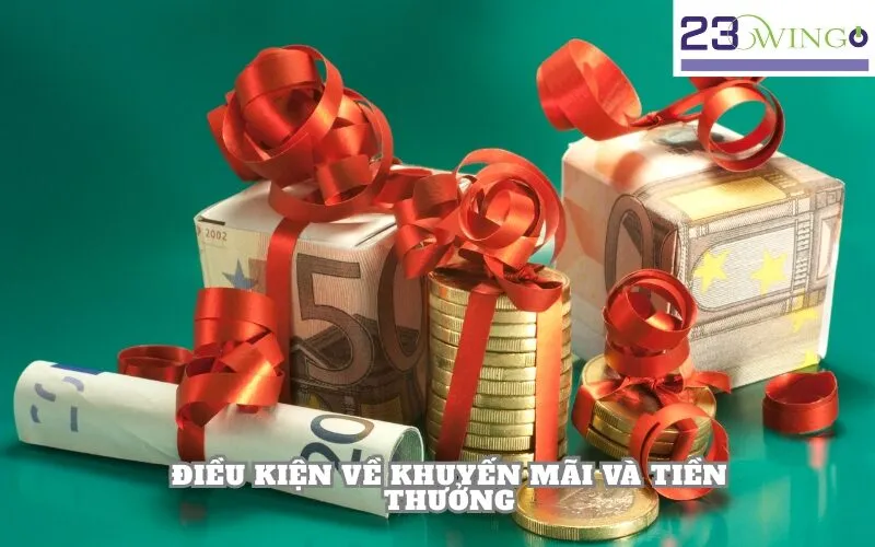 Điều Kiện về Khuyến Mãi và Tiền Thưởng